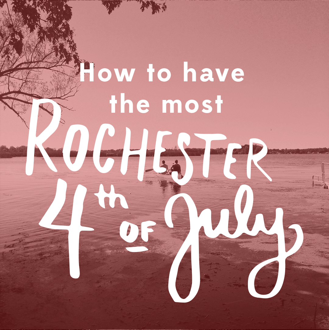How to Have the Most Rochester 4th of July