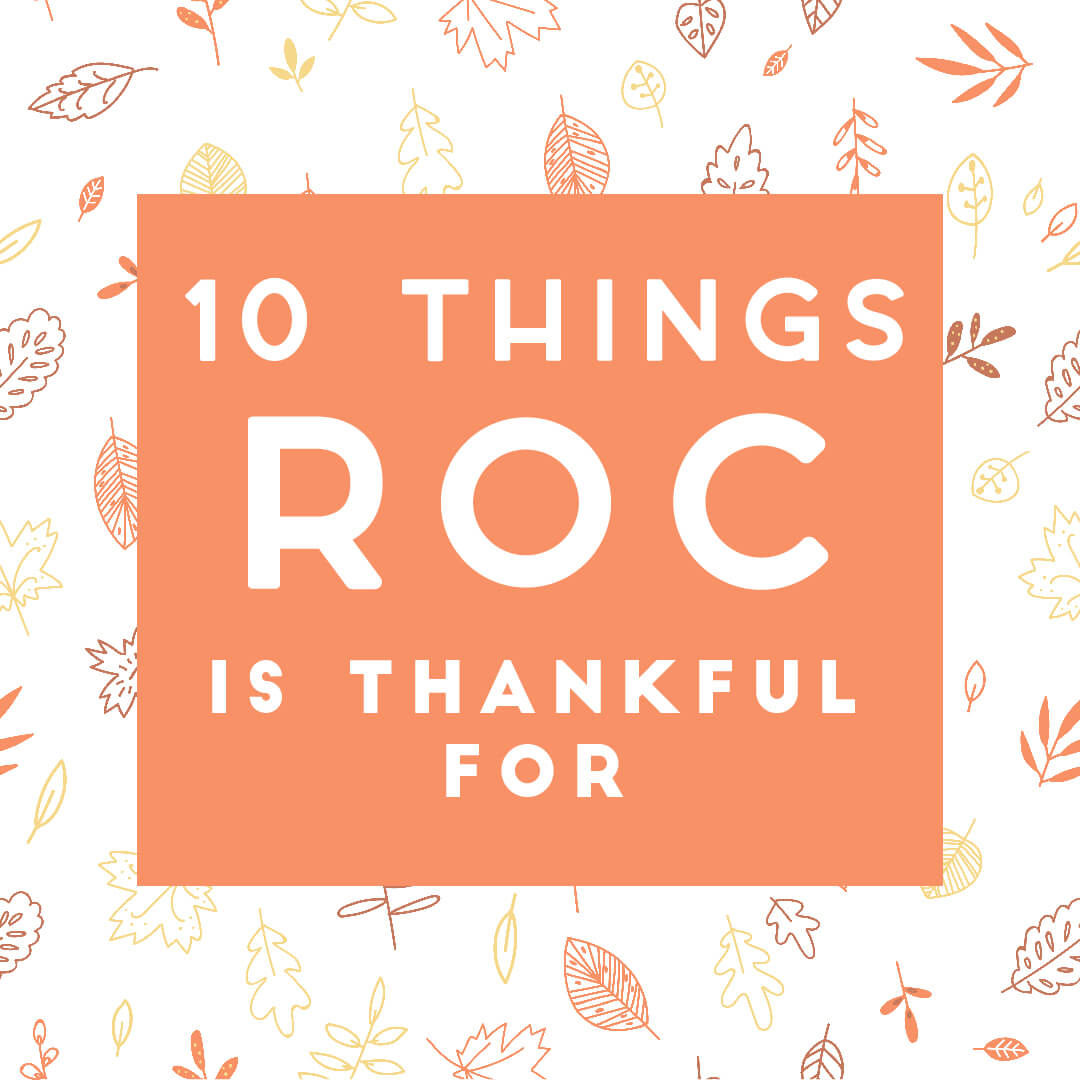 10 Things ROC is Thankful For